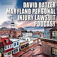 David Batzer Maryland Personal Injury Lawsuit Podcast