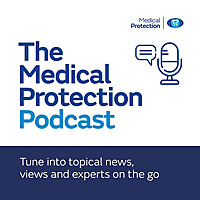 The Medical Protection Podcast