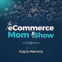 The eCommerce Mom Show | Online Business, Productivity, Make Money Online, Ecommerce Business
