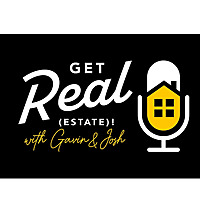 Get Real (Estate) with Gavin & Josh