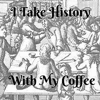 I Take History With My Coffee