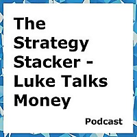 The Strategy Stacker - Luke Talks Money