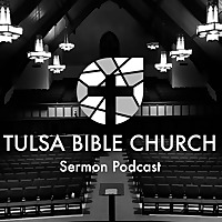 Tulsa Bible Church: Sermons