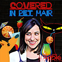 Covered In Pet Hair   A fun late-night boozy pet podcast about dogs & cats -  with games, alcohol, p