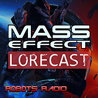 Mass Effect Lorecast: Video Game Lore, News & More