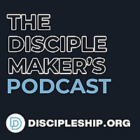 The Disciple Maker's Podcast