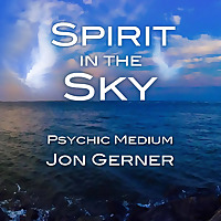 Spirit in the Sky Podcast with Psychic Medium Jon Gerner