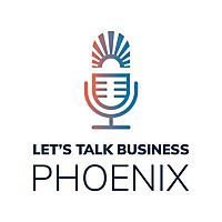 Let's Talk Business Phoenix