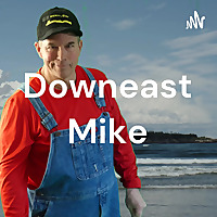 Downeast Mike - The Quirky Podcast From Maine