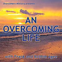 An Overcoming Life by Frank and Bobbie Agee of Tallahassee, FL