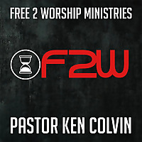 Free 2 Worship Ministries with Pastor Ken Colvin of Tallahassee, FL