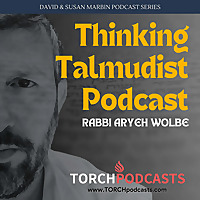 Thinking Talmudist Podcast · Rabbi Aryeh Wolbe