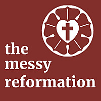The Messy Reformation