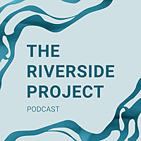 The Riverside Project Podcast