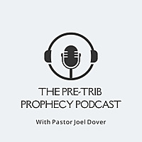 The Pre-Trib Prophecy Podcast