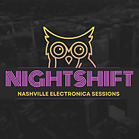 Nightshift - Nashville Electronica Sessions