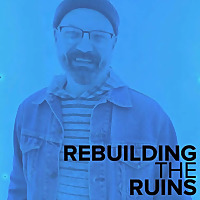 Rebuilding the Ruins