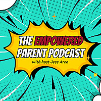 The Empowered Parent Podcast