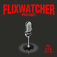 Flixwatcher: A Netflix Film Review Podcast