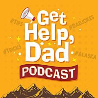Get Help Dad Podcast