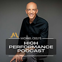 Michael Ceely's High Performance Podcast