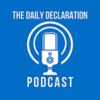 The Daily Declaration Podcast