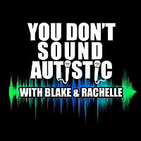 You Don't Sound Autistic (YDSA)