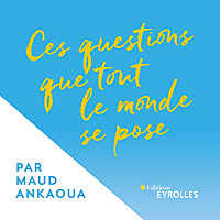 Ces questions que tout le monde se pose