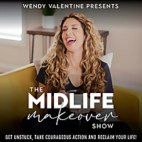 The Midlife Makeover Show - Empty Nest, Divorce, Health, Career, Self-Care, Empowered Women, Spiritu