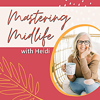 Mastering Midlife with Heidi