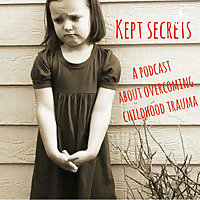 Kept Secrets - A podcast about overcoming childhood (sexual) abuse