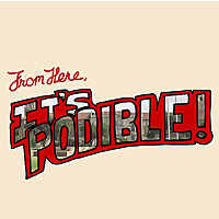 From Here, It's Podible!