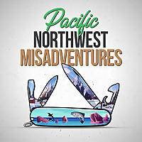 Pacific Northwest Misadventures