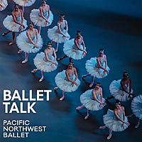 Ballet Talk with Pacific Northwest Ballet