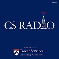 CS Radio - The Official Podcast of University of Pennsylvania Career Services