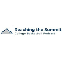 Reaching The Summit: College Basketball Podcast