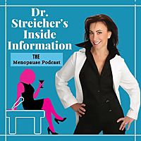 Dr. Streicher's Inside Information: Menopause, Midlife, and More