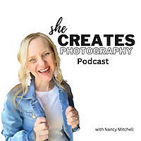 She Creates Photography Podcast with Nancy Mitchell