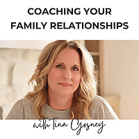 The Coaching Your Family Relationships Podcast