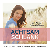 Körperglück   mit Achtsamkeit zum Wohlfühl-Ich