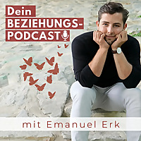 Dein Beziehungspodcast - mit Emanuel Erk