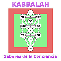 Kabbalah: Los Sabores de la Conciencia