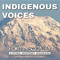Indigenous Voices from Fort Nisqually