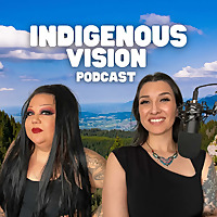 Indigenous Vision Podcast