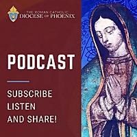 The Roman Catholic Diocese of Phoenix Podcast