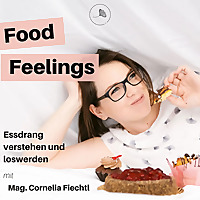 Food Feelings - Essdrang verstehen und loswerden mit Mag. Cornelia Fiechtl