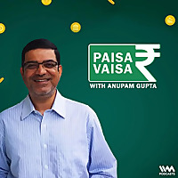 Paisa Vaisa with Anupam Gupta