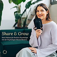 Share & Grow - Dein Podcast für Positive Psychologie