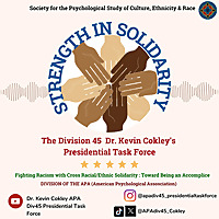 STRENGTH IN SOLIDARITY : APA Division 45 [Dr. Kevin Cokley's Presidential Task Force]