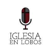 Sermones Bíblicos de la Iglesia en Lobos